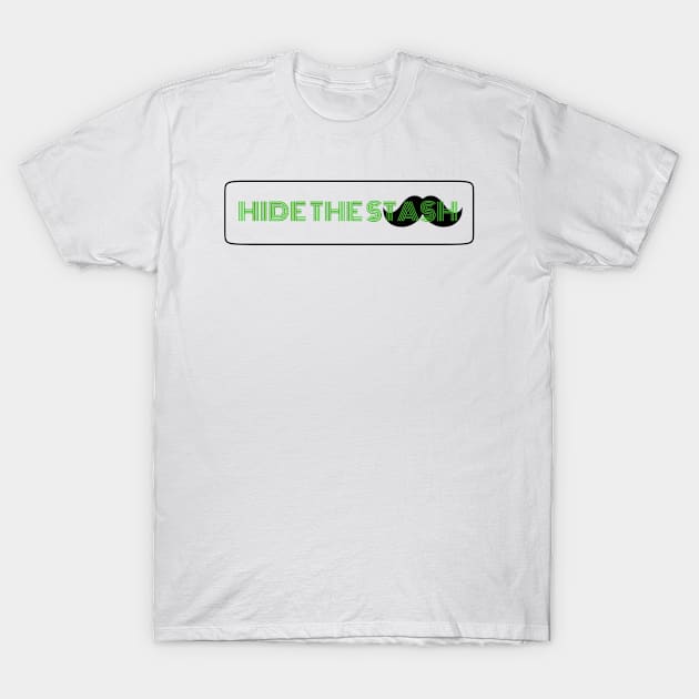 Hide The Stash T-Shirt by PRiNTLY